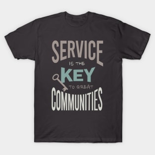 Service is the Key to Great Communities T-Shirt